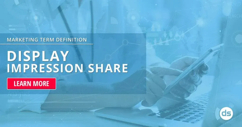 Exploring the concept of Display Impression Share in digital marketing with a call to action to learn more.