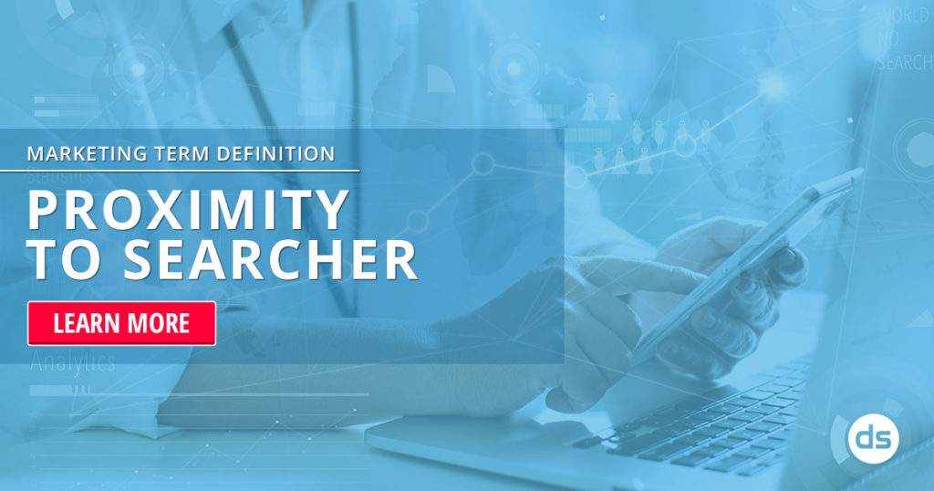 Digital marketing concept: person using a laptop with overlay graphics highlighting the term "Proximity to Searcher" and a call to action button that says "learn more.